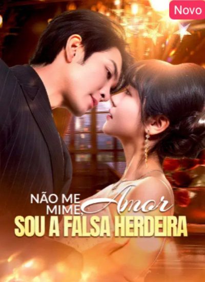 Capa da miniss&eacute;rie Não Me Mime, Amor, Sou a Falsa Herdeira