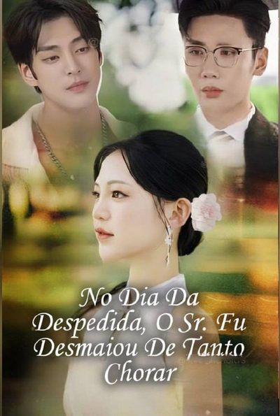 Capa da miniss&eacute;rie No Dia da Despedida, o Sr. Fu Desmaiou de Tanto Chorar