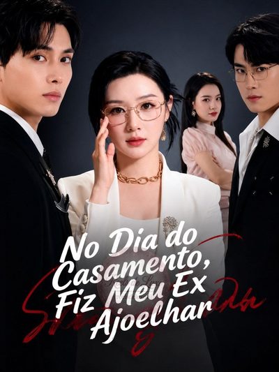Capa da miniss&eacute;rie No Dia do Casamento, Fiz Meu Ex Se Ajoelhar