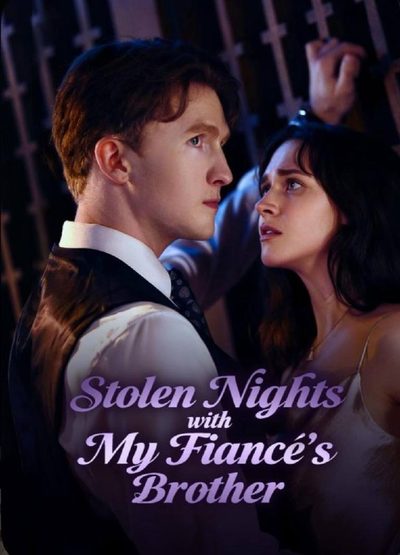 Capa da miniss&eacute;rie Noites Roubadas com o Irmão do Meu Noivo Stolen Nights With My Fiance’s Brother