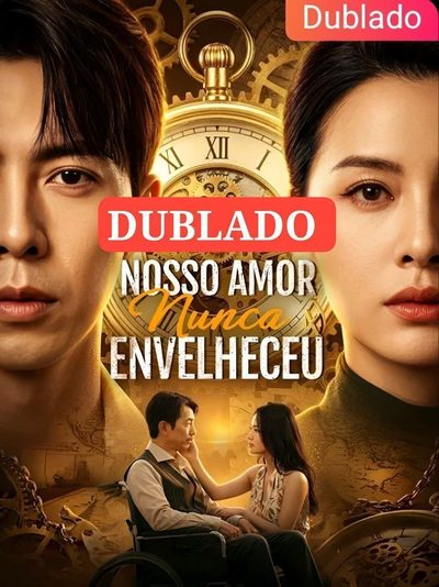Capa da miniss&eacute;rie Nosso Amor Nunca Envelheceu dublado