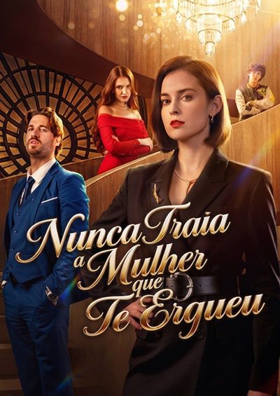 Capa da miniss&eacute;rie Nunca Traia a Mulher que Te Ergueu