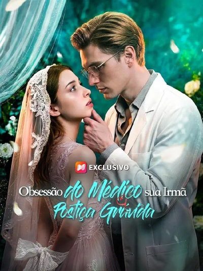Capa da miniss&eacute;rie Obsessão do Médico por Sua Irmã Postiça Grávida a Obsessão do Médico por Sua Meia-irmã Grávida