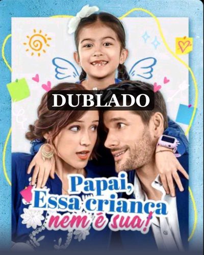 Capa da miniss&eacute;rie Papai, Essa Criança Nem É Sua! (dublado) dublado