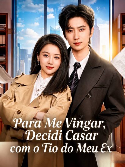 Capa da miniss&eacute;rie Para Me Vingar, Decidi Casar com o Tio do Meu Ex the Diary of a Ceo's Fall