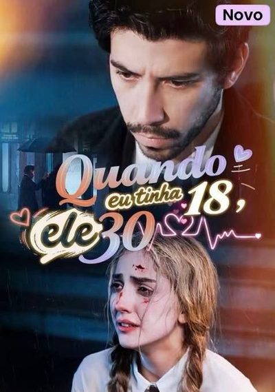Capa da miniss&eacute;rie Quando Eu Tinha 18 Ele 30 🫰🏼