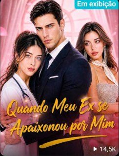 Capa da miniss&eacute;rie Quando Meu Ex Se Apaixonou por Mim