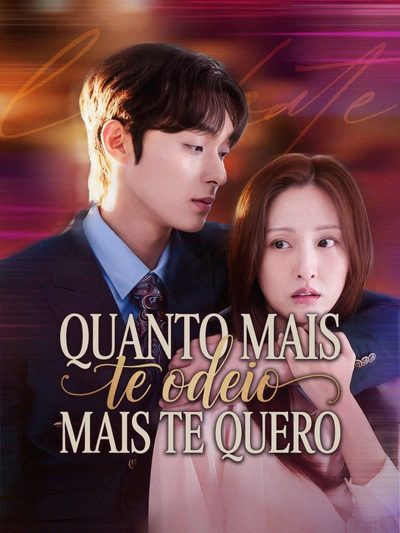 Capa da miniss&eacute;rie Quanto Mais Te Odeio, Mais Te Quero