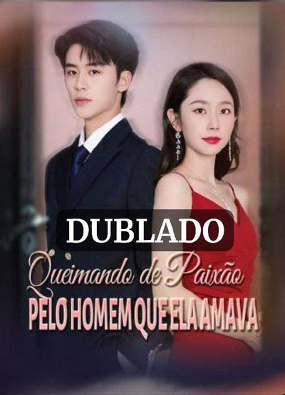 Capa da miniss&eacute;rie Queimando de Paixão Pelo Homem que Ela Amava dublado