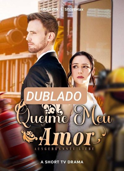 Capa da miniss&eacute;rie Queime Meu Amor dublado