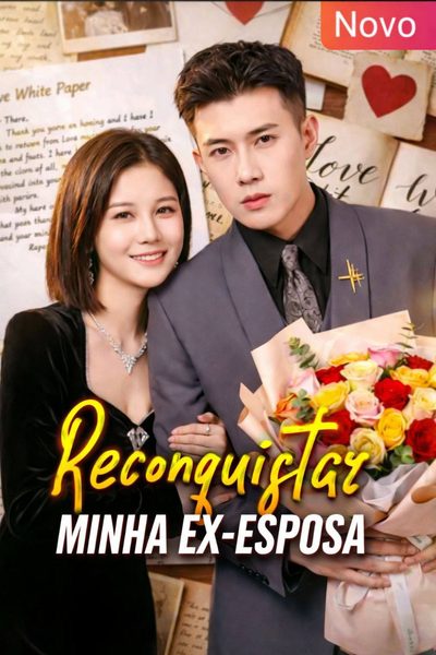 Capa da miniss&eacute;rie Reconquistar Minha Ex-esposa