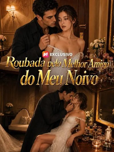 Capa da miniss&eacute;rie Roubada Pelo Melhor Amigo do Meu Noivo
