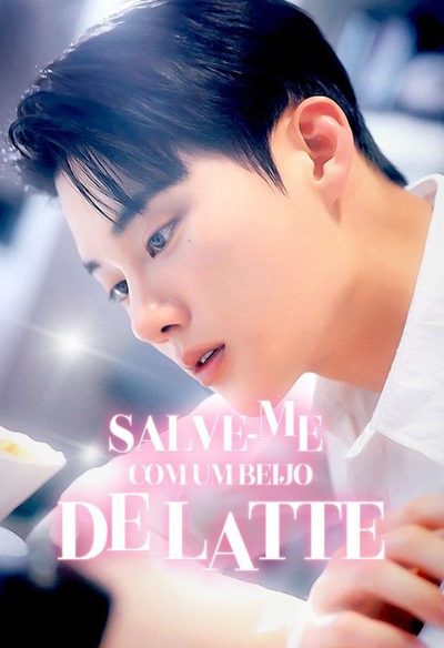 Capa da miniss&eacute;rie Salve-me com Um Beijo de Latte