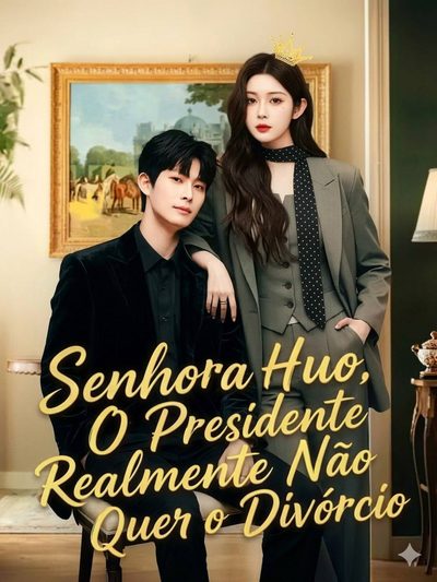 Capa da miniss&eacute;rie Senhora Huo ,o Presidente Realmente Não Quer o Divórcio