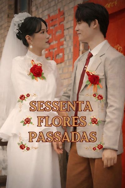 Capa da miniss&eacute;rie Sessenta Flores Passadas