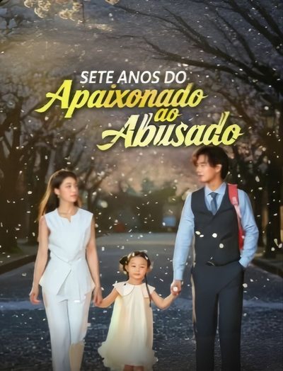 Capa da miniss&eacute;rie Sete Anos do Apaixonado ao Abusado dublado