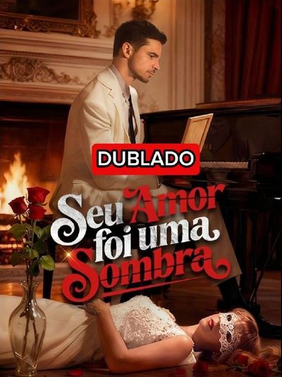 Capa da miniss&eacute;rie Seu Amor Foi uma Sombra dublado