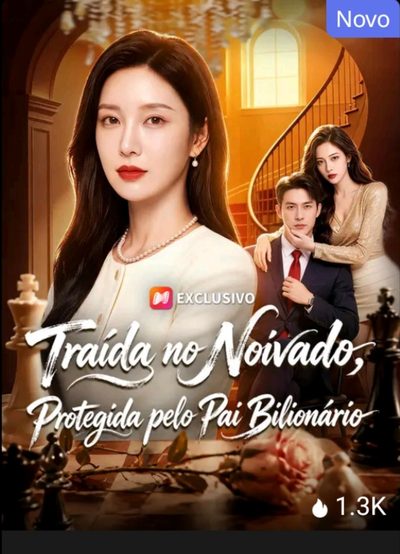 Capa da miniss&eacute;rie Traída no Noivado , Protegida Pelo Pai Bilionário