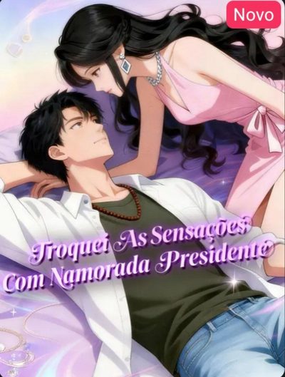 Capa da miniss&eacute;rie Troquei as Sensações com Namorada Presidente