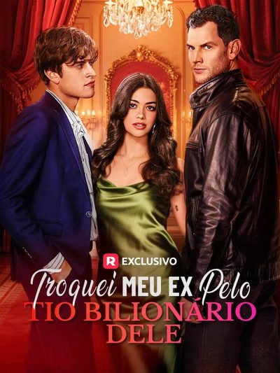 Capa da miniss&eacute;rie Troquei Meu Ex Pelo Tio Bilionário Dele dublado