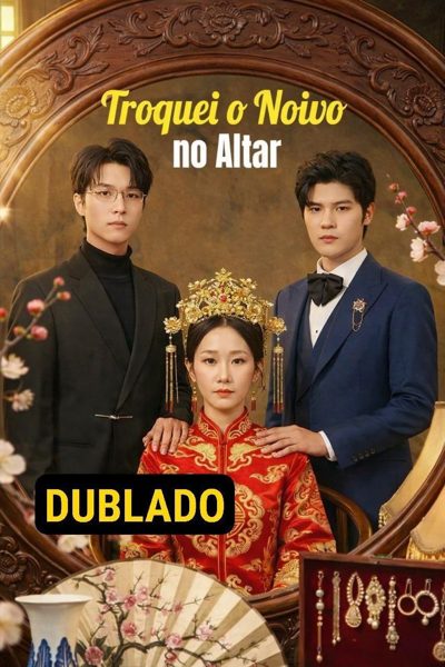 Capa da miniss&eacute;rie Troquei o Noivo no Altar dublado