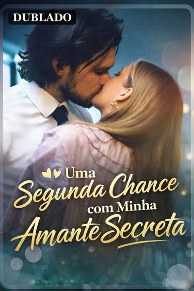 Capa da miniss&eacute;rie Uma Segunda Chance com Minha Amante Secreta dublado