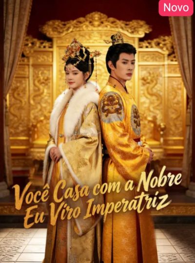 Capa da miniss&eacute;rie Você Casou com a Nobre Eu Viro Imperatriz