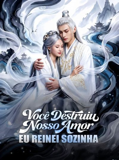 Capa da miniss&eacute;rie Você Destruiu Nosso Amor Eu Reinei Sozinha dublado