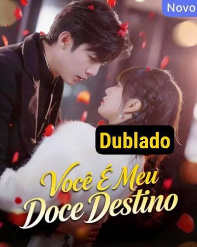 Capa da miniss&eacute;rie Você É Meu Doce Destino dublado